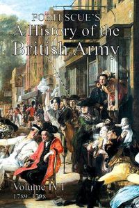 Cover image for Fortescue's History of the British Army: Volume IV Part 1