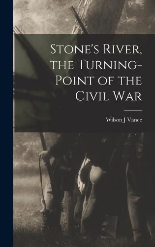 Stone's River, the Turning-point of the Civil War