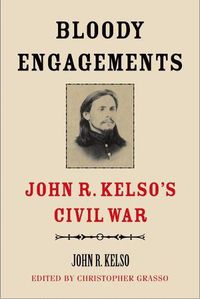 Cover image for Bloody Engagements: John R. Kelso's Civil War