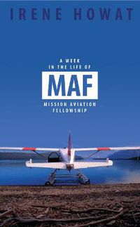Cover image for A Week in the Life of MAF: Mission Aviation fellowship