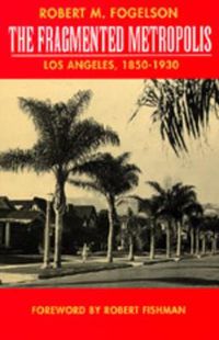 Cover image for The Fragmented Metropolis: Los Angeles, 1850-1930