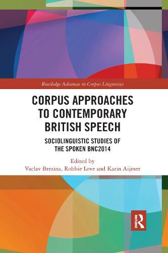 Cover image for Corpus Approaches to Contemporary British Speech: Sociolinguistic Studies of the Spoken BNC2014