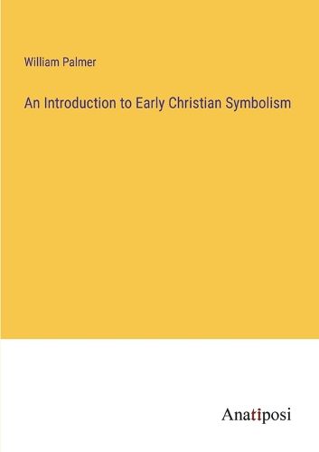 Cover image for An Introduction to Early Christian Symbolism