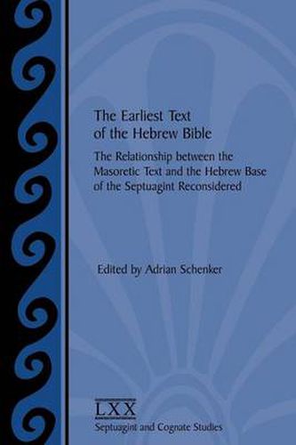 Cover image for The Earliest Text of the Hebrew Bible: The Relationship between the Masoretic Text and the Hebrew Base of the Septuagint Reconsidered