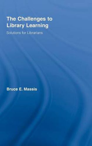 Cover image for The Challenges to Library Learning: Solutions for Librarians