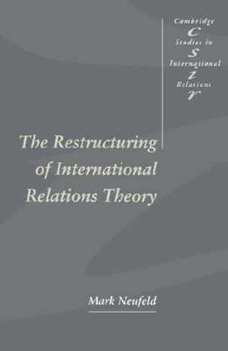 Cover image for The Restructuring of International Relations Theory