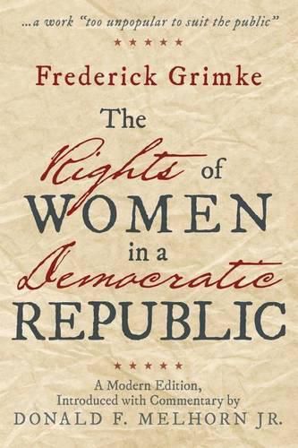 The Rights of Women in a Democratic Republic: A Modern Edition, Introduced with Commentary by Donald F. Melhorn Jr.