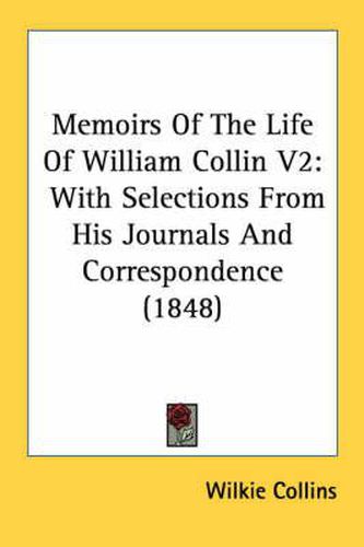 Cover image for Memoirs of the Life of William Collin V2: With Selections from His Journals and Correspondence (1848)