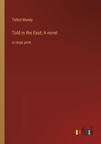 Cover image for Told in the East; A novel