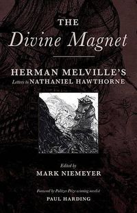 Cover image for The Divine Magnet: Herman Melville's Letters to Nathaniel Hawthorne