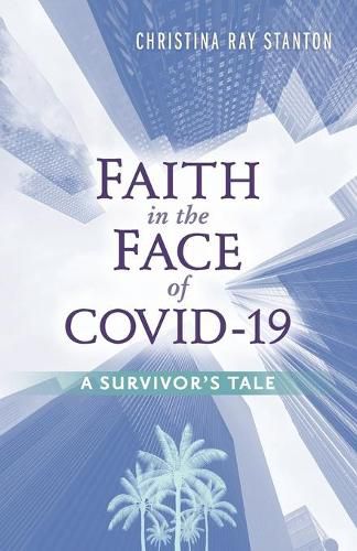 Cover image for Faith in the Face of COVID-19: A Survivor's Tale
