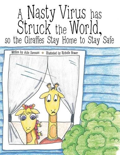 A Nasty Virus Has Struck the World: So the Giraffes Stay Home to Stay Safe