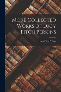 Cover image for More Collected Works of Lucy Fitch Perkins