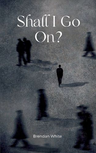 Cover image for Shall I Go On?