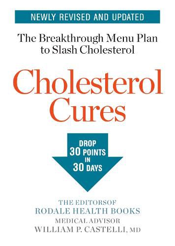 Cholesterol Cures: Featuring the Breakthrough Menu Plan to Slash Cholesterol by 30 Points in 30 Days