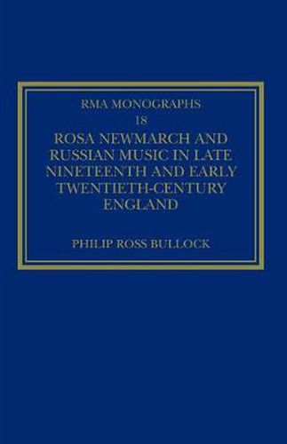 Cover image for Rosa Newmarch and Russian Music in Late Nineteenth and Early Twentieth-Century England