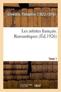 Cover image for Les Artistes Francais. Tome 1. Romantiques: La Predication Democratique