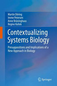 Cover image for Contextualizing Systems Biology: Presuppositions and Implications of a New Approach in Biology