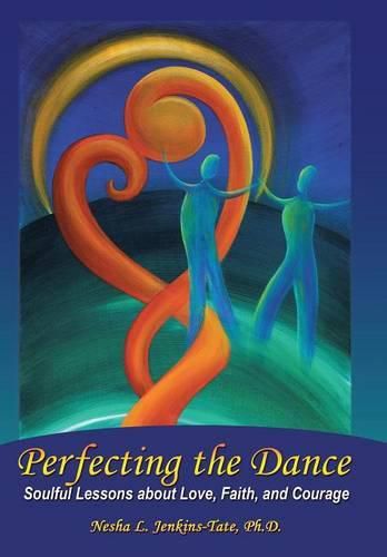 Perfecting the Dance: Soulful Lessons about Love, Faith, and Courage