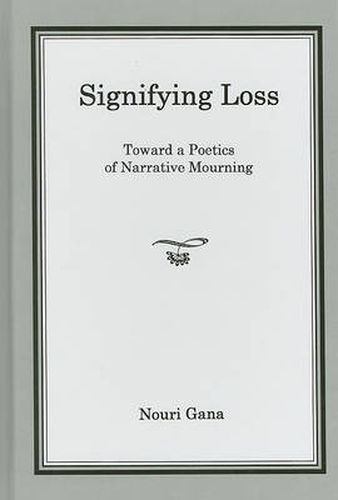 Signifying Loss: Toward a Poetics of Narrative Mourning