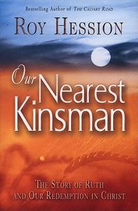 Cover image for Our Nearest Kinsman: The Story of Ruth and Our Redemption in Christ