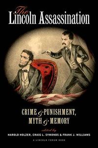 Cover image for The Lincoln Assassination: Crime and Punishment Myth and MemoryA Lincoln Forum Book