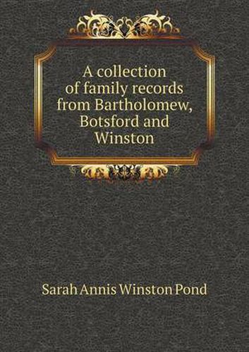 Cover image for A collection of family records from Bartholomew, Botsford and Winston