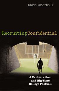 Cover image for Recruiting Confidential: A Father, a Son, and Big Time College Football