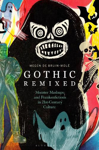 Cover image for Gothic Remixed: Monster Mashups and Frankenfictions in 21st-Century Culture