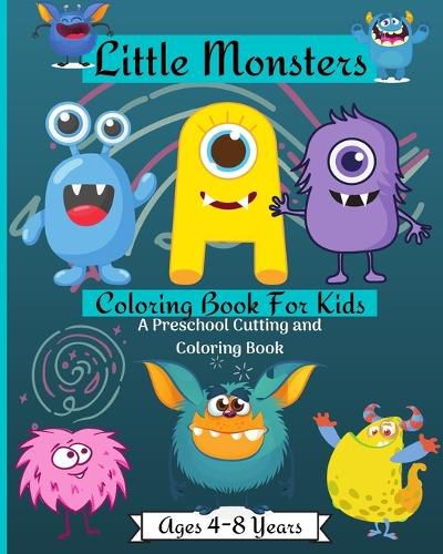 Little Monsters Coloring Book For Kids A Preschool Cutting and Coloring Book Ages 2-4 Years