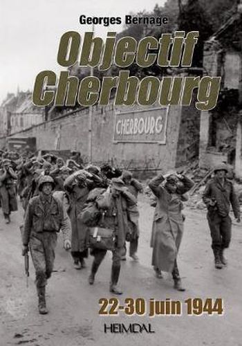 Objectif Cherbourg: 22-30 Juin 1944