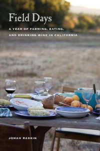 Cover image for Field Days: A Year of Farming, Eating, and Drinking Wine in California