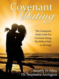 Cover image for Covenant Dating: The Companion Study Guide for Covenant Dating the Biblical Path to Marriage