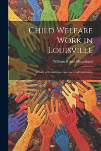 Cover image for Child Welfare Work in Louisville