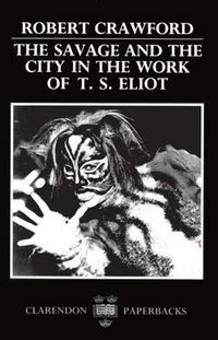 Cover image for The Savage and the City in the Work of T. S. Eliot
