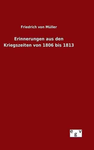 Erinnerungen aus den Kriegszeiten von 1806 bis 1813