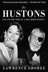 Cover image for The Hustons: The Life and Times of a Hollywood Dynasty