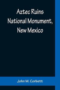 Cover image for Aztec Ruins National Monument, New Mexico
