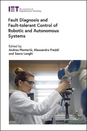 Fault Diagnosis and Fault-Tolerant Control of Robotic and Autonomous Systems