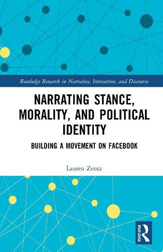 Cover image for Narrating Stance, Morality, and Political Identity: Building a Movement on Facebook