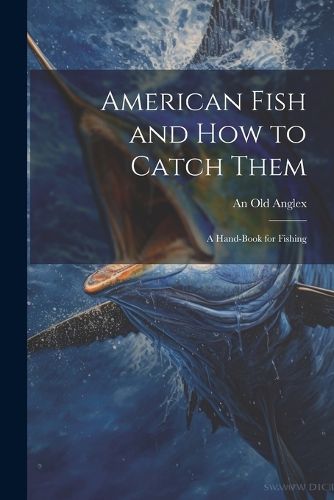 Cover image for American Fish and how to Catch Them; a Hand-Book for Fishing