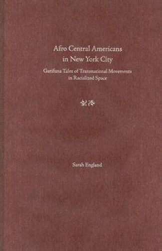 Cover image for Afro-Central Americans in New York City: Garifuna Tales of Transnational Movements in Racialized Space