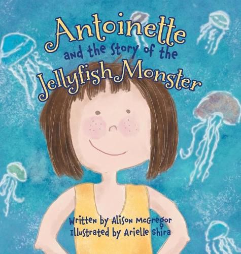 Cover image for Antoinette and the Story of the Jellyfish Monster