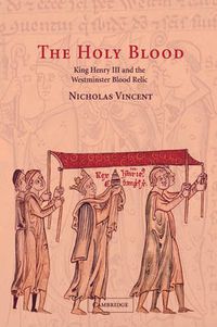 Cover image for The Holy Blood: King Henry III and the Westminster Blood Relic