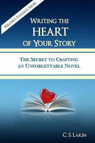 Cover image for Writing the Heart of Your Story: The Secret to Crafting an Unforgettable Novel