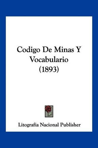 Cover image for Codigo de Minas y Vocabulario (1893)