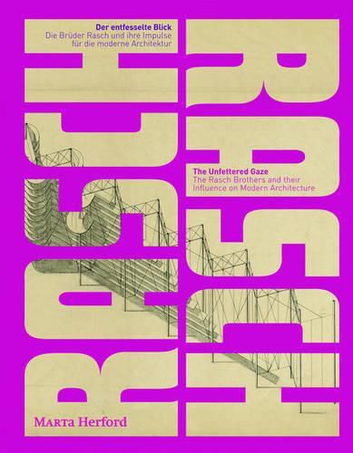 Cover image for The Unfettered Gaze. The Rasch Brothers and their Influence on Modern Architecture