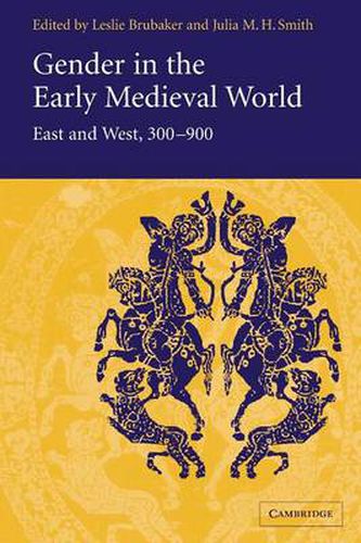 Cover image for Gender in the Early Medieval World: East and West, 300-900