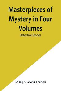 Cover image for Masterpieces of Mystery in Four Volumes