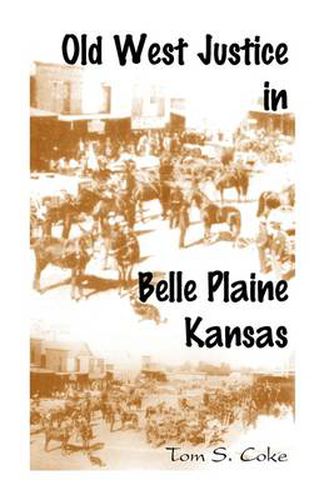 Cover image for Old West Justice in Belle Plaine, Kansas